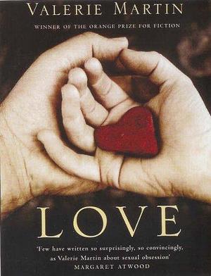 Love by Valerie Martin, Valerie Martin