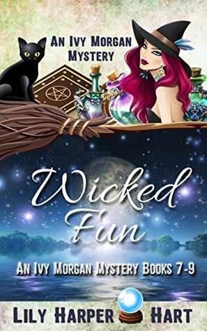 Wicked Fun: An Ivy Morgan Mystery Books 7-9 by Lily Harper Hart