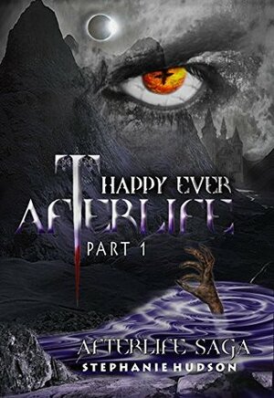 Happy Ever Afterlife Part 1 by Stephanie Hudson