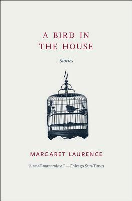 A Bird in the House: Stories by Margaret Laurence