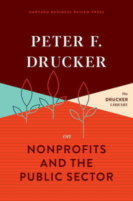 Peter F. Drucker on Nonprofits and the Public Sector by Peter F. Drucker