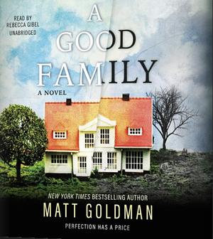 A Good Family: A Novel by Matt Goldman