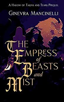 The Empress of Beasts and Mist by Ginevra Mancinelli