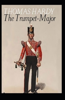 The Trumpet-Major ILLUSTRATED by Thomas Hardy