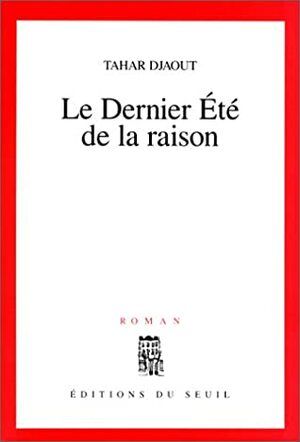 Le Dernier Été de la raison by Tahar Djaout