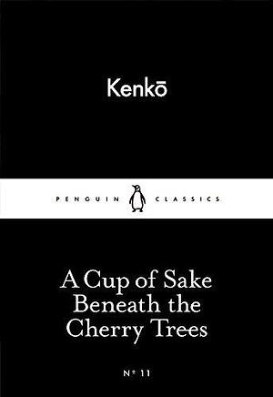 A Little Black Classics Cup of Sake Beneath the Cherry Trees by Kenko Kenko, Kenko Kenko