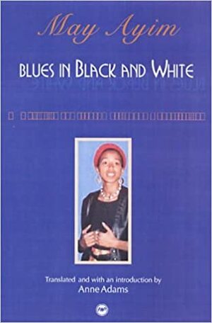 Blues In Black And White: A Collection Of Essays, Poetry, And Conversations by May Ayim