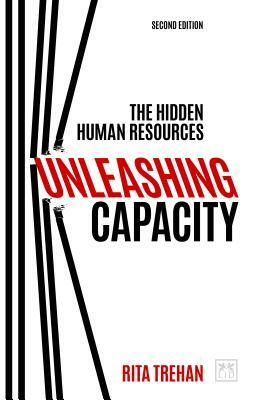 Unleashing Capacity: The Hidden Human Resources by Rita Trehan