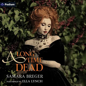 A Long Time Dead by Samara Breger