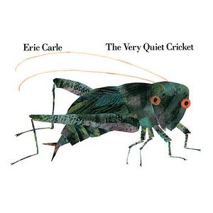 The Very Quiet Cricket by Eric Carle