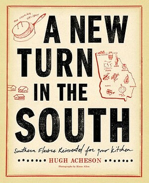 A New Turn in the South: Southern Flavors Reinvented for Your Kitchen: A Cookbook by Hugh Acheson