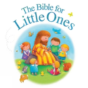 The Bible for Little Ones by Juliet David, Juliet Juliet