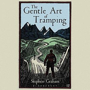 The Gentle Art of Tramping by Stephen Graham