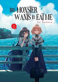 This Monster Wants to Eat Me, tome 1 by Sai Naekawa