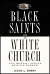 Black Saints in a White Church: Contemporary African American Mormons by Jessie L. Embry