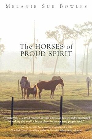 The Horses of Proud Spirit by Melanie Sue Bowles