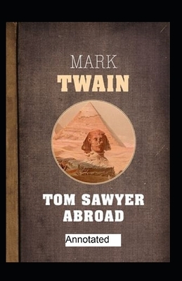 Tom Sawyer Abroad Annotated by Mark Twain