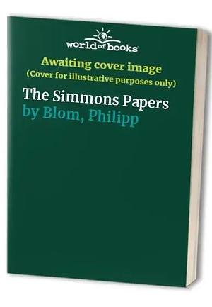 The Simmons Papers by Philipp Blom