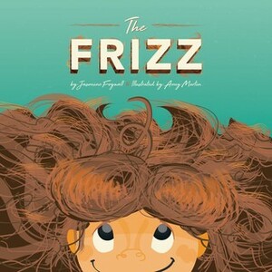The Frizz by Amy Martin, Jasmine Fogwell