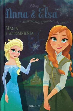 Anna & Elsa. Magia I Wspomnienia by Erica David