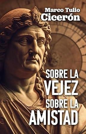 Sobre la vejez, sobre la amistad by Marcus Tullius Cicero