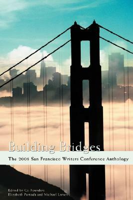 Building Bridges: The 2008 San Francisco Writers Conference Anthology by Michael Larsen
