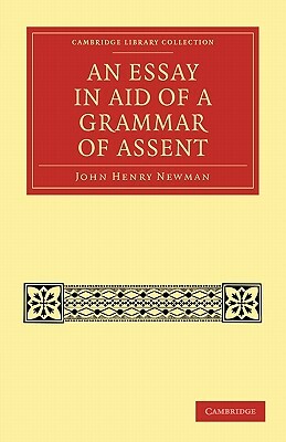 An Essay in Aid of a Grammar of Assent by John Henry Newman