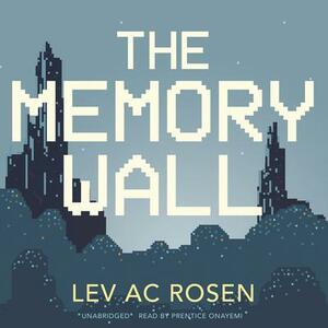 The Memory Wall by Lev AC Rosen