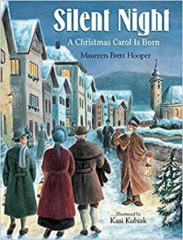 Silent Night: A Christmas Carol Is Born by Maureen Brett Hooper