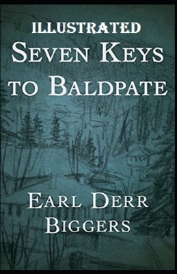 Seven Keys to Baldpate Illustrated by Earl Derr Biggers