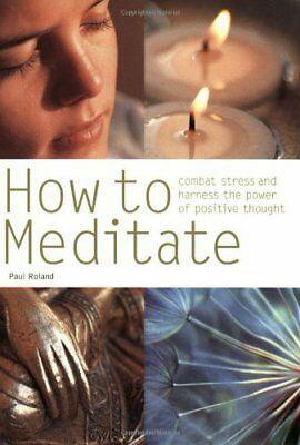 How to Meditate by Paul Roland