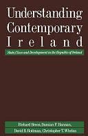 Understanding Contemporary Ireland: State, Class and Development in the Republic of Ireland by Richard Breen, Damian F Hannan