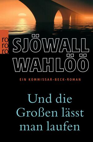 Und die Großen lässt man laufen by Maj Sjöwall, Per Wahlöö