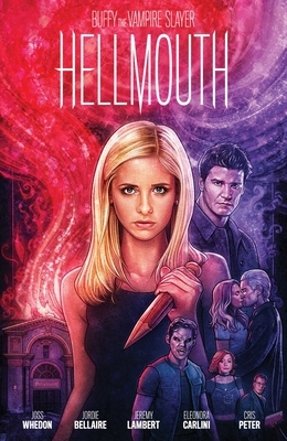 Buffy the Vampire Slayer/Angel: Hellmouth Limited Edition by Jeremy Lambert, Joss Whedon, Jordie Bellaire