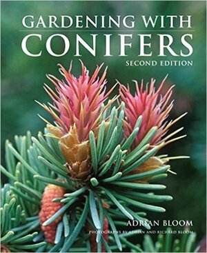 Gardening with Conifers by Richard Bloom, Adrian Bloom