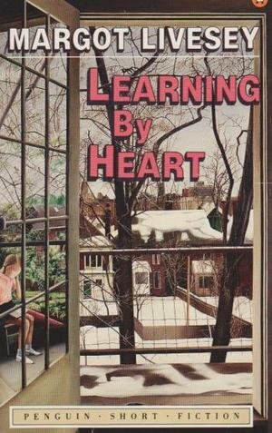 Learning by Heart: Short Stories by Margot Livesey
