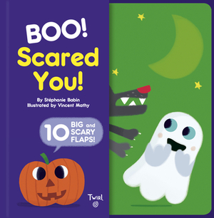 Boo! Scared You!: Includes 10 Big and Scary Flaps by Stephanie Babin