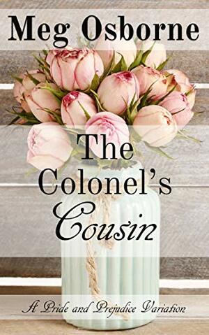 The Colonel's Cousin: A Pride and Prejudice Variation by Meg Osborne