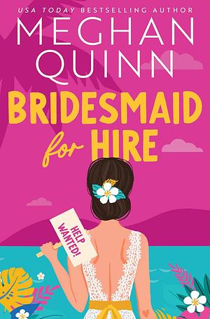 Bridesmaid for Hire by Meghan Quinn