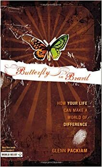 Butterfly in Brazil: How Your Life Can Make a World of Difference by Glenn Packiam