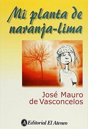 MI PLANTA DE NARANJA LIMA / 4 ED. by José Mauro de Vasconcelos