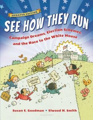 See How They Run: Campaign Dreams, Election Schemes, and the Race to the White House by Susan E. Goodman