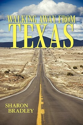 Walking Away from Texas by Sharon Bradley