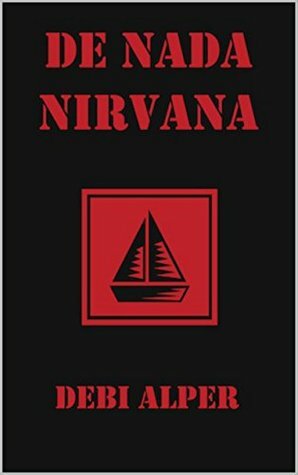 De Nada Nirvana (The Nirvana Series Book 3) by Debi Alper