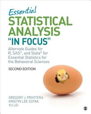 Essential Statistical Analysis "in Focus": Alternate Guides for R, Sas, and Stata for Essential Statistics for the Behavioral Sciences by Gregory J. Privitera, Yu Lei, Kristin L. Sotak