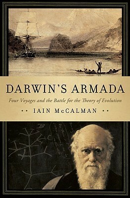 Darwin's Armada: Four Voyagers To The Southern Oceans And Their Battle For The Theory Of Evolution by Iain McCalman