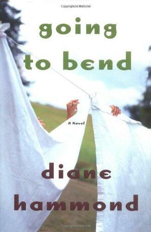 Going to Bend by Diane Hammond