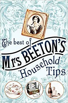 The Best of Mrs Beeton's Household Tips by Isabella Beeton