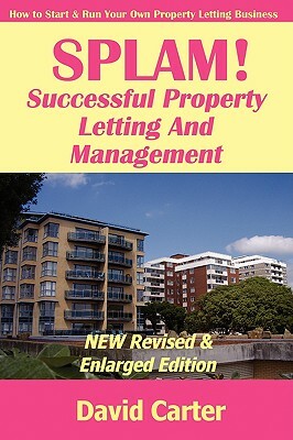 SPLAM! Successful Property Letting And Management - NEW Revised & Enlarged Edition by David Carter