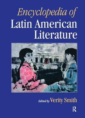 Encyclopedia of Latin American Literature by Verity Smith